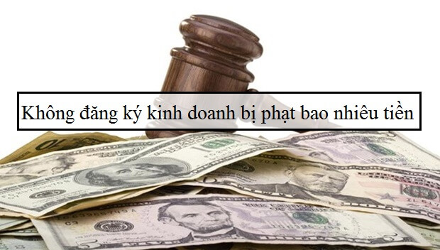 Không đăng ký kinh doanh bị phạt bao nhiêu tiên