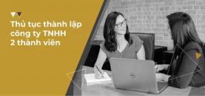 thủ tục đăng kỳ công ty TNHH 2 thành viên