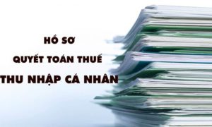 Hồ sơ quyết toán thuế TNCN