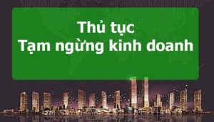 thủ tục tạm ngừng kinh doanh